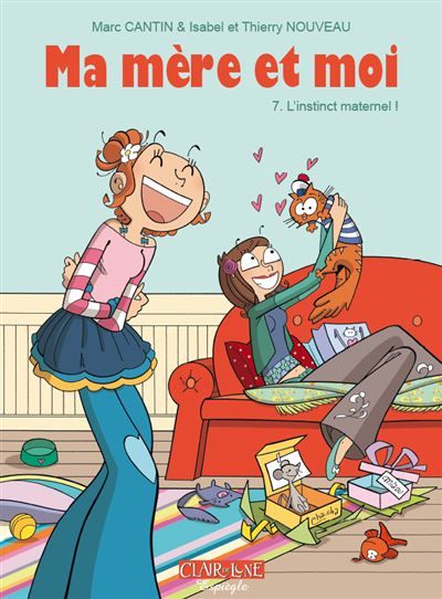 Ma mère et moi T07 - L'instinct maternel ! L'Instinct maternel !