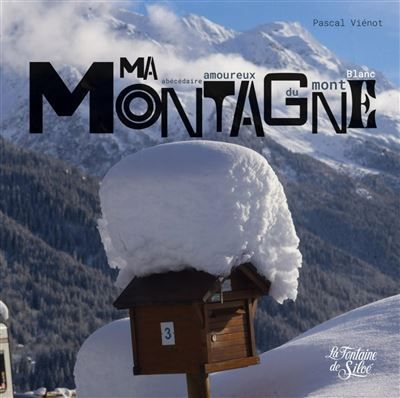 Ma montagne Abécédaire amoureux du mont Blanc