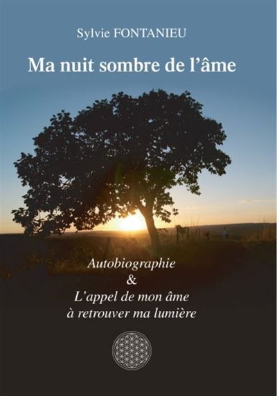 Ma nuit sombre de l'âme Autobiographie & L'appel de mon âme à retrouver ma lumière