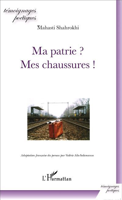 Ma patrie ? Mes chaussures ! Adaptation française du persan par Valérie Alis-Salamanca