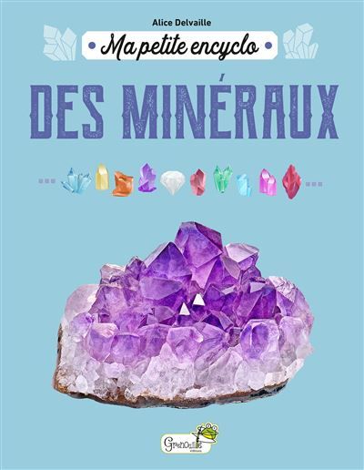 Ma petite encyclo des minéraux