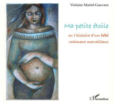 Ma petite étoile Ou l'histoire d'un bébé vraiment merveilleux