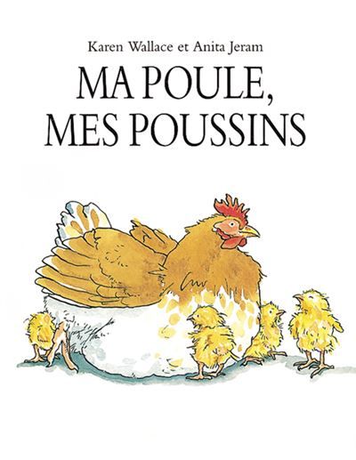 Ma poule, mes poussins - Anita Jeram