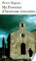 Couverture de Ma Provence d'heureuse rencontre. Guide secret par Pierre Magnan