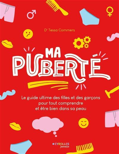 Ma puberté Le guide ultime des filles et des garçons pour tout comprendre et être bien dans sa peau