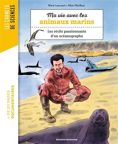 Ma vie avec les animaux marins - Les récits passionnants d'un océanographe - Alban Marilleau