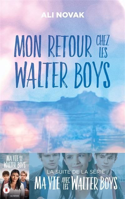 Ma vie avec les Walter Boys - tome 2 - Mon retour chez les Walter Boys Le roman à l'origine de la série Netflix
