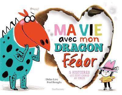 Ma vie avec mon dragon Fédor 5 histoires qui font chaud au coeur