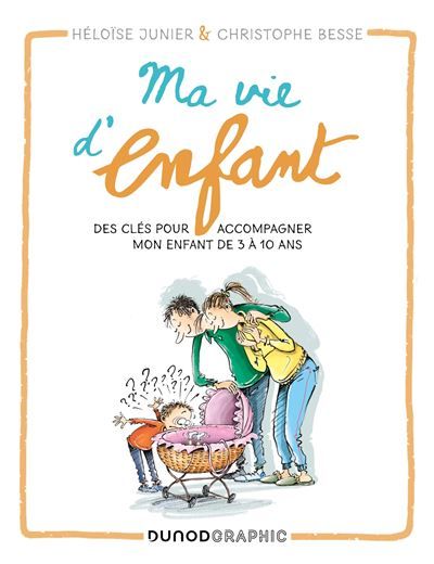 Ma vie d'enfant Des clés pour accompagner mon enfant de 3 à 10 ans