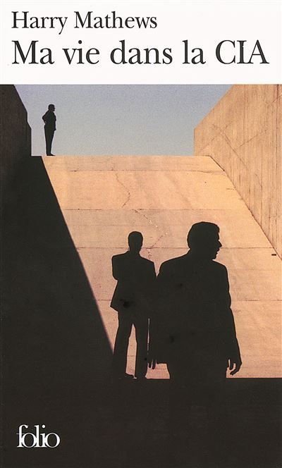 Ma vie dans la CIA Une chronique de l'année 1973