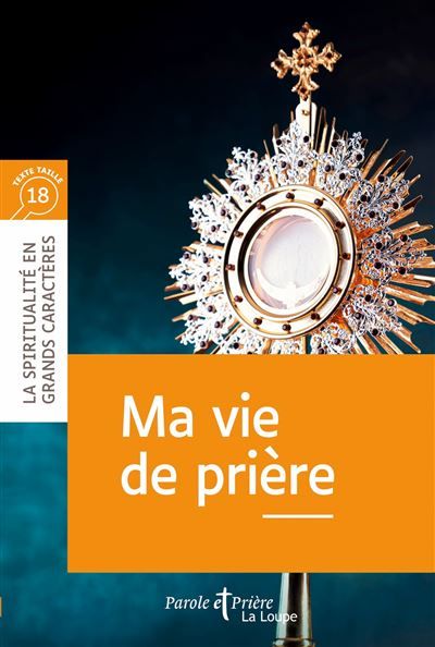 Ma vie de prière Edition en gros caractères