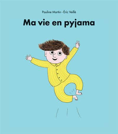 Ma vie en pyjama - Eric Veillé