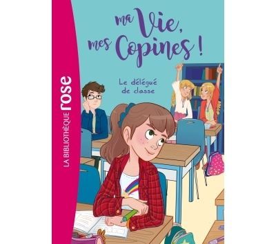 Ma vie, mes copines, Tome 02 - Le délégué de classe