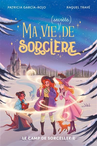 Ma vie (secrète) de sorcière - tome 2 - Le camp de sorcellerie - Patricia Garcia-Rojo