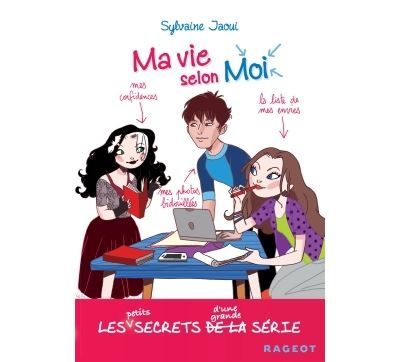 Ma vie selon moi : les petits secrets d'une grande série Les secrets de la série