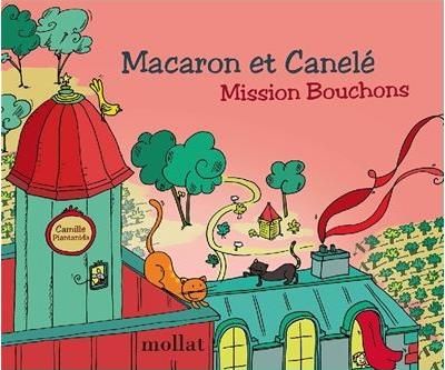 Macaron et Canelé, mission bouchons (TOME 3) Mission Bouchons