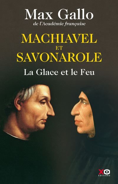 Machiavel et Savonarole - La glace et le feu La Glace et le Feu