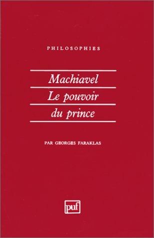 Machiavel. Le pouvoir du Prince