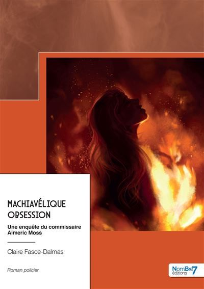Machiavélique obsession Une enquête du commissaire Aimeric Moss