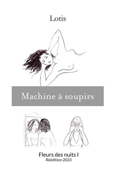 Machine à soupirs Fleurs des nuits I - Réédition 2023 -  Lotis - Books On Demand