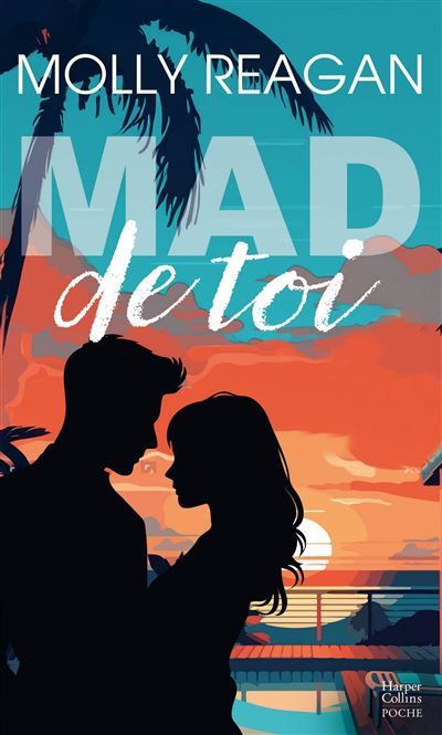 Mad de toi Une comédie romantique pleine d'humour et d'émotions