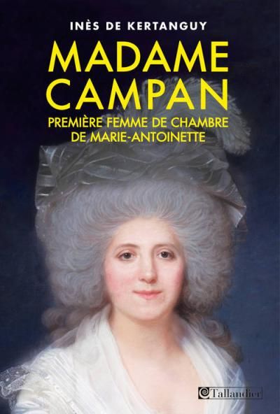Madame Campan Première femme de chambre de Marie-Antoinette