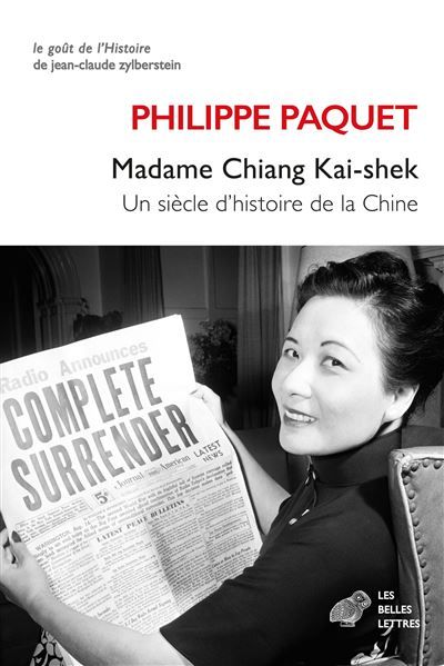 Madame Chiang Kai-shek Un siècle d'histoire de la Chine