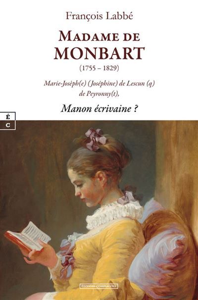 Madame de Monbart, (1755-1829) Marie-Josèph(e) (Joséphine) de Lescun (q) de Peyronny(t), Manon écrivaine ?