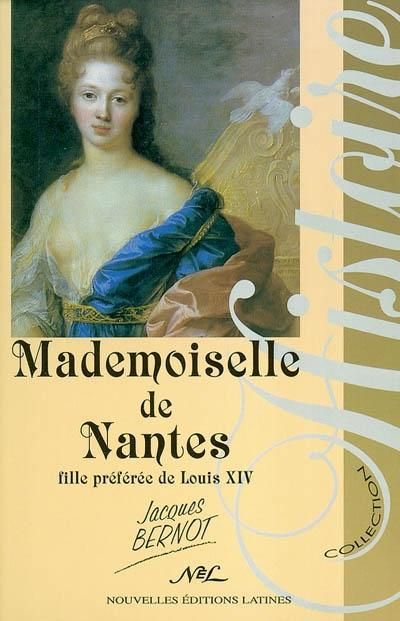 Mademoiselle de Nantes - fille préférée de Louis XIV