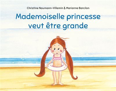 Mademoiselle princesse veut être grande - Marianne Barcilon
