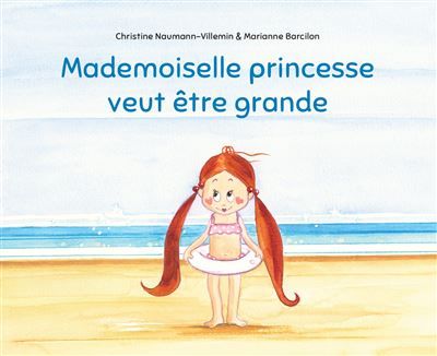 Mademoiselle princesse veut être grande - Marianne Barcilon