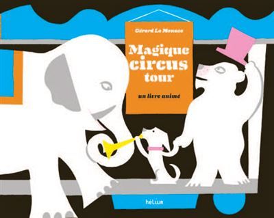 Magique Circus Tour Un livre animé - Gérard Lo Monaco