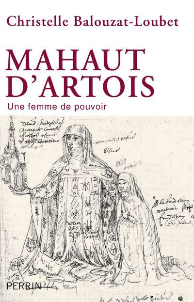 Mahaut d'Artois Une femme de pouvoir