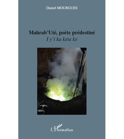 Mahrab'Uté, poète prédestiné I y'i ka keta ke