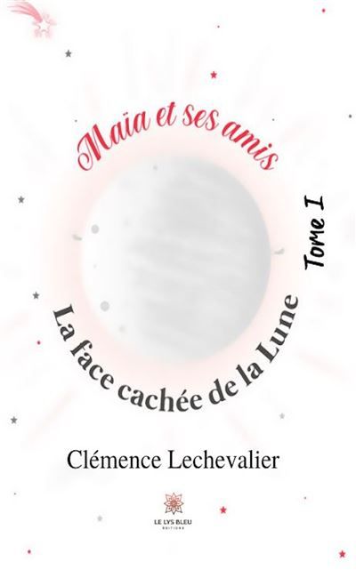 Maïa et ses amis Tome I:La face cachée de la Lune
