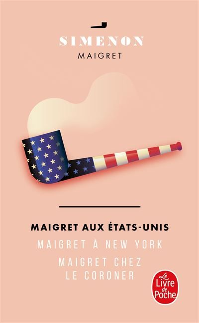 Maigret aux Etats-Unis (Maigret à New-York, Maigret chez le coroner) Maigret à New-York, Chez le coroner