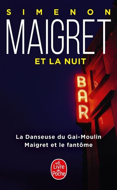 Maigret et la nuit (2 titres) La danseuse du Gai-Moulin, Maigret et le fantôme