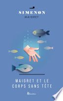 Maigret et le corps sans tête -nouvelle édition-