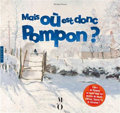 Mais où est donc Pompon ? L'ours de Pompon se cache dans 44 chefs-d'oeuvre du musée d'Orsay. Sauras-tu le retrouver ?