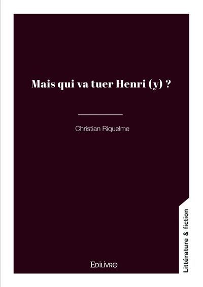 Mais qui va tuer Henri (y) ?