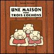 Maison pour trois cochons (Une)