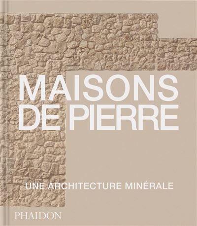 Maisons de Pierre Architecture minérale