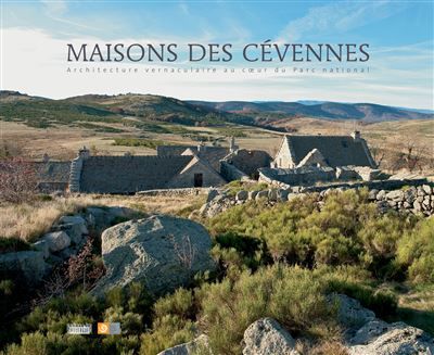 Maisons des Cévennes Architecture vernaculaire au coeur du Parc National