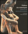Maitres des Ameriques Un Hommage Aux Artistes Précolombiens