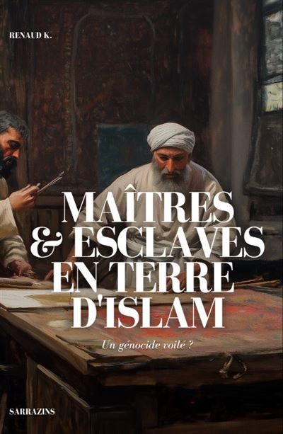 Maîtres et esclaves en terre d’Islam Un génocide voilé ?