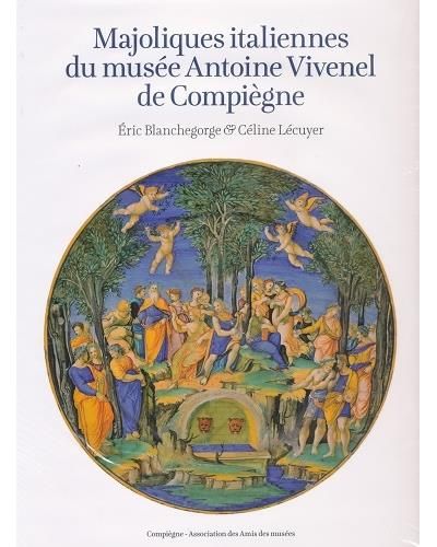 Majoliques italiennes du musée Antoine Vivenel de Compiègne