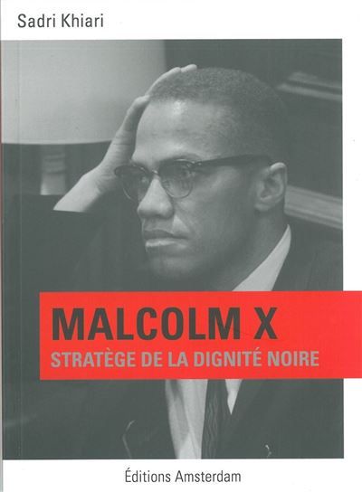 Malcolm X Stratège de la dignité noire