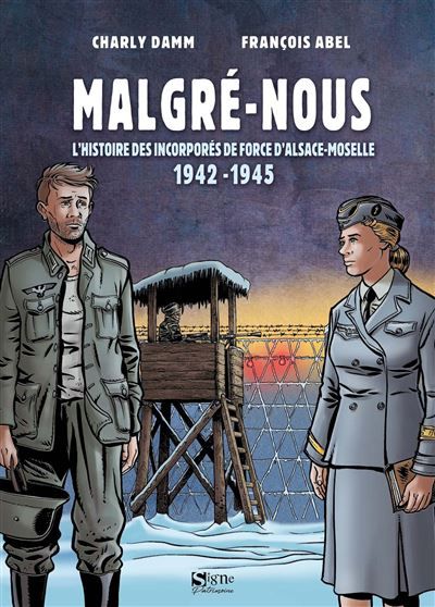 Malgré-Nous - BD L'histoire des incorporés de force d'Alsace-Moselle 1942-1945