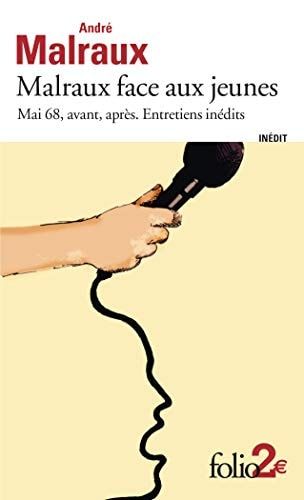 Malraux face aux jeunes mai 68, avant, après : entretiens inédits