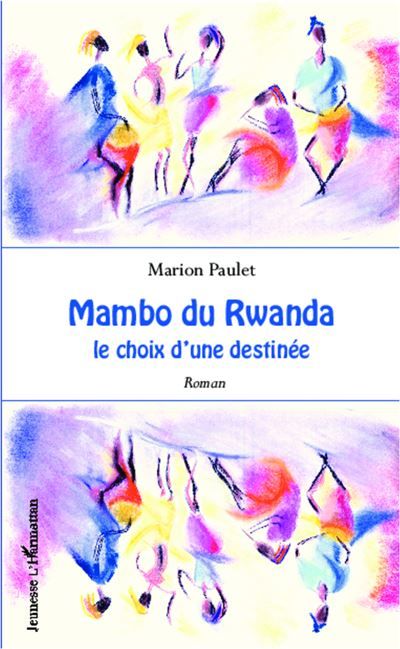 Mambo du Rwanda Le choix d'une destinée - Roman